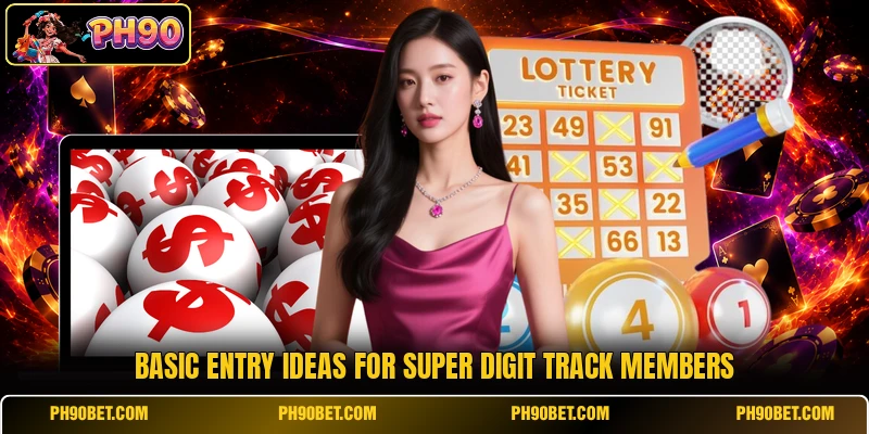 Basic entry ideas for Super Digit Track members Basic entry ideas for Super Digit Track members