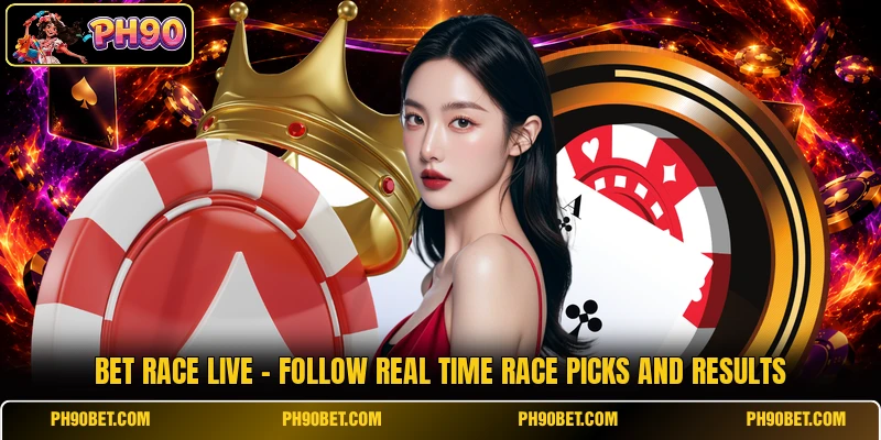 Bet Race Live - Follow Real Time Race Picks And Results