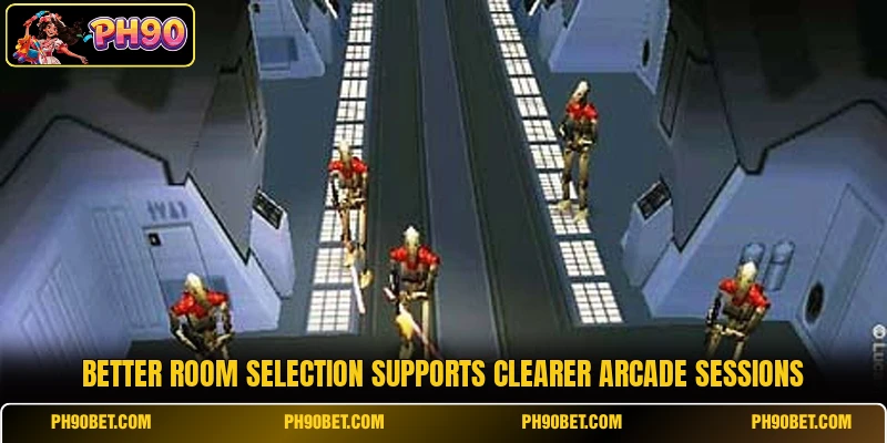 Better room selection supports clearer arcade sessions Better room selection supports clearer arcade sessions