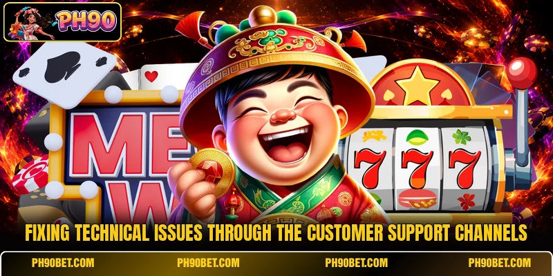 Fixing technical issues through the customer support channels Fixing technical issues through the customer support channels