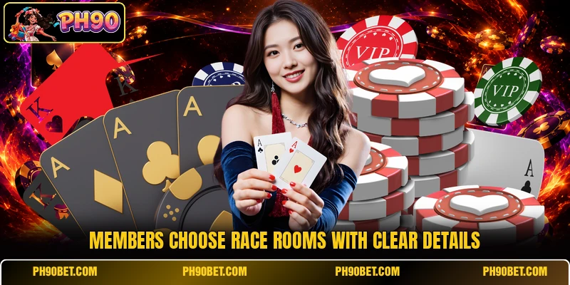 Members choose race rooms with clear details Members choose race rooms with clear details