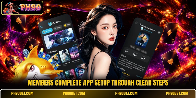 Members complete app setup through clear steps Members complete app setup through clear steps