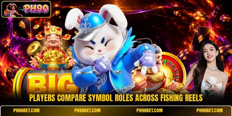 Players compare symbol roles across fishing reels Players compare symbol roles across fishing reels