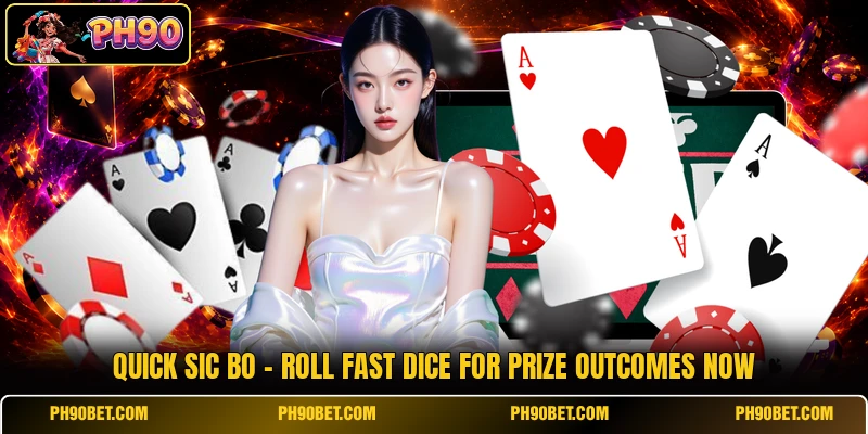 Quick Sic Bo - Roll Fast Dice For Prize Outcomes Now