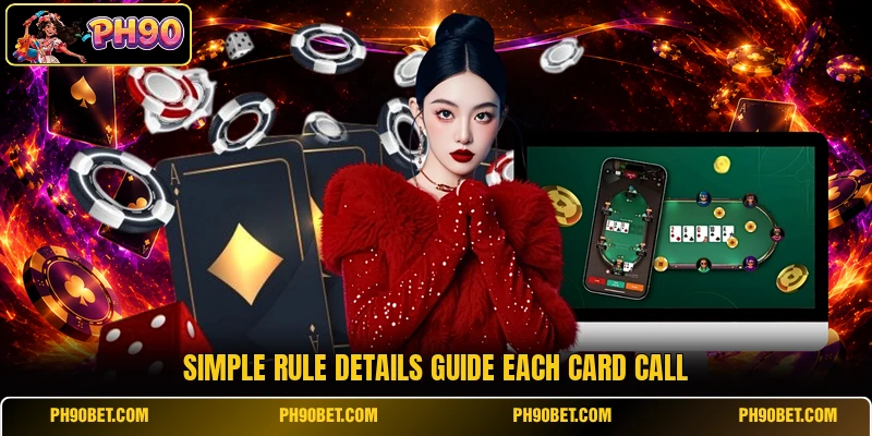 Simple rule details guide each card call Simple rule details guide each card call