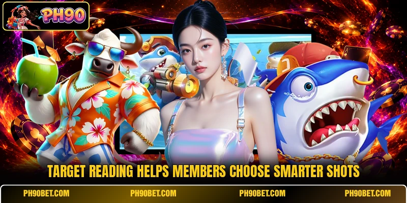 Target reading helps members choose smarter shots Target reading helps members choose smarter shots